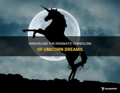 Unveiling the Meaning Behind Enigmatic Unicorn Reveries: Illuminating Pathways to Personal Evolution