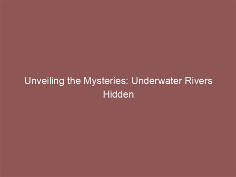 Unveiling the Mysteries Concealed Beneath the Surface