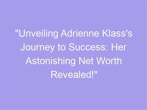 Unveiling the Net Worth of Adrienne Kiss