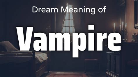 Unveiling the Psychological Significance of Vampire Dreams