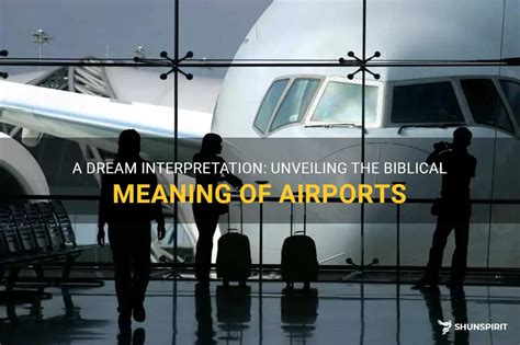 Unveiling the Significance of Airport Settings in Dreams