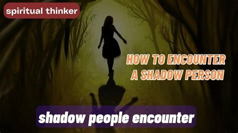 Unveiling the Significance of Encounters with Shadowy Beings