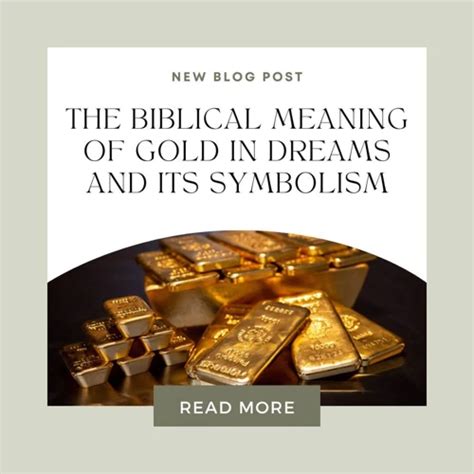 Unveiling the Symbolism: Decoding the Meaning behind Receiving Gold in Dreams