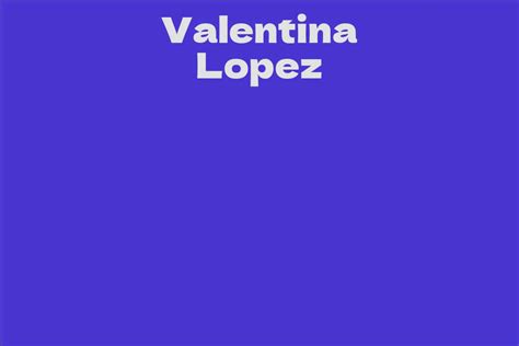 Valentina Lopez's Influential Career Choices