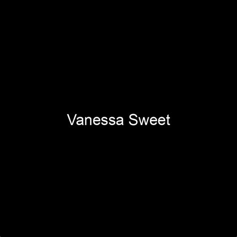 Vanessa Sweet's Net Worth: Success Story