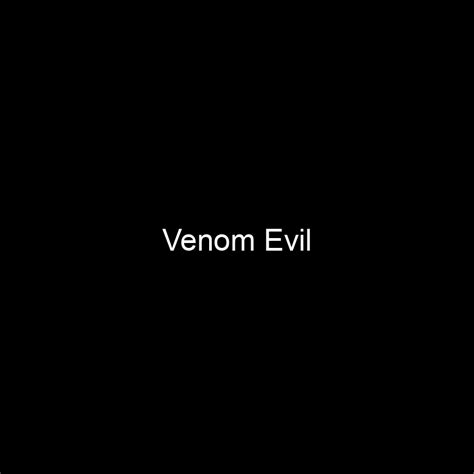 Venom Evil's Net Worth and Earnings