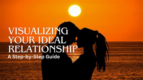 Visualizing Your Ideal Partner and Relationship