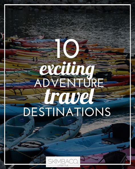 Welcome to the World of Adventure: Discovering Exciting Destinations