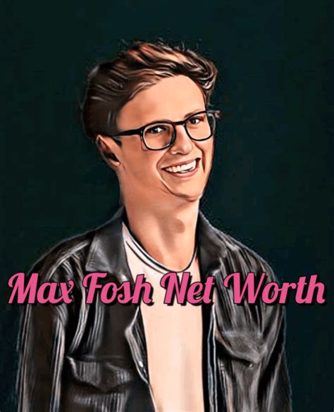 What is Max Fosh's Net Worth?