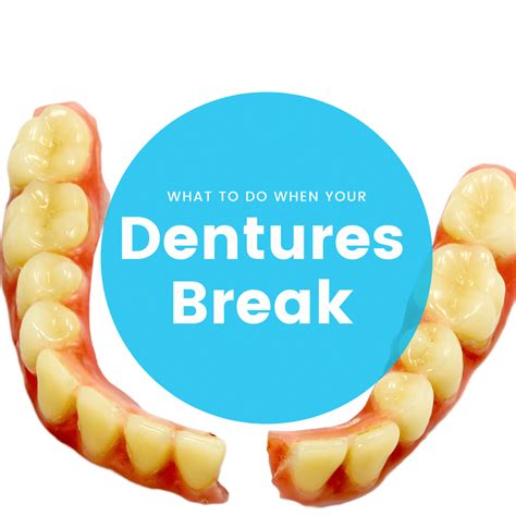 What to Do When Your Dentures Break