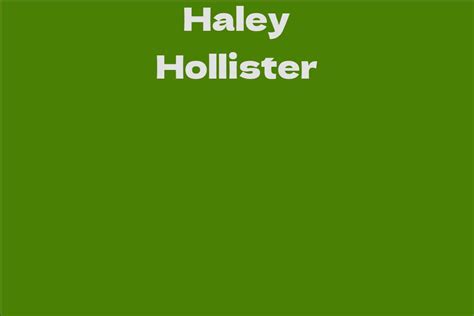 Years and Stature of Haley Hollster